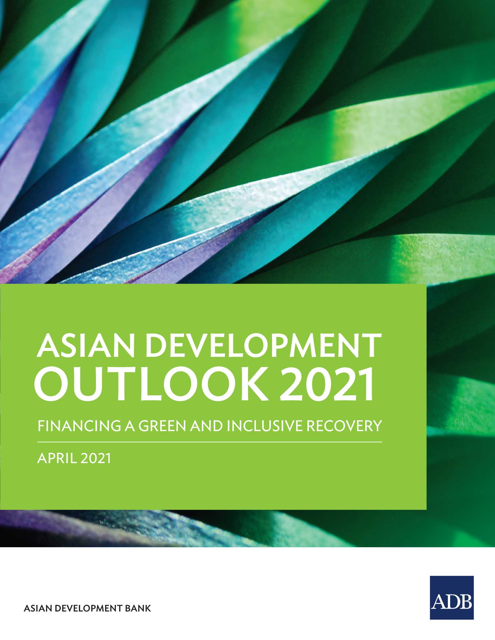 亚开行-2021年亚洲发展展望：为绿色和包容性复苏提供资金（英文）-2021.04-414页