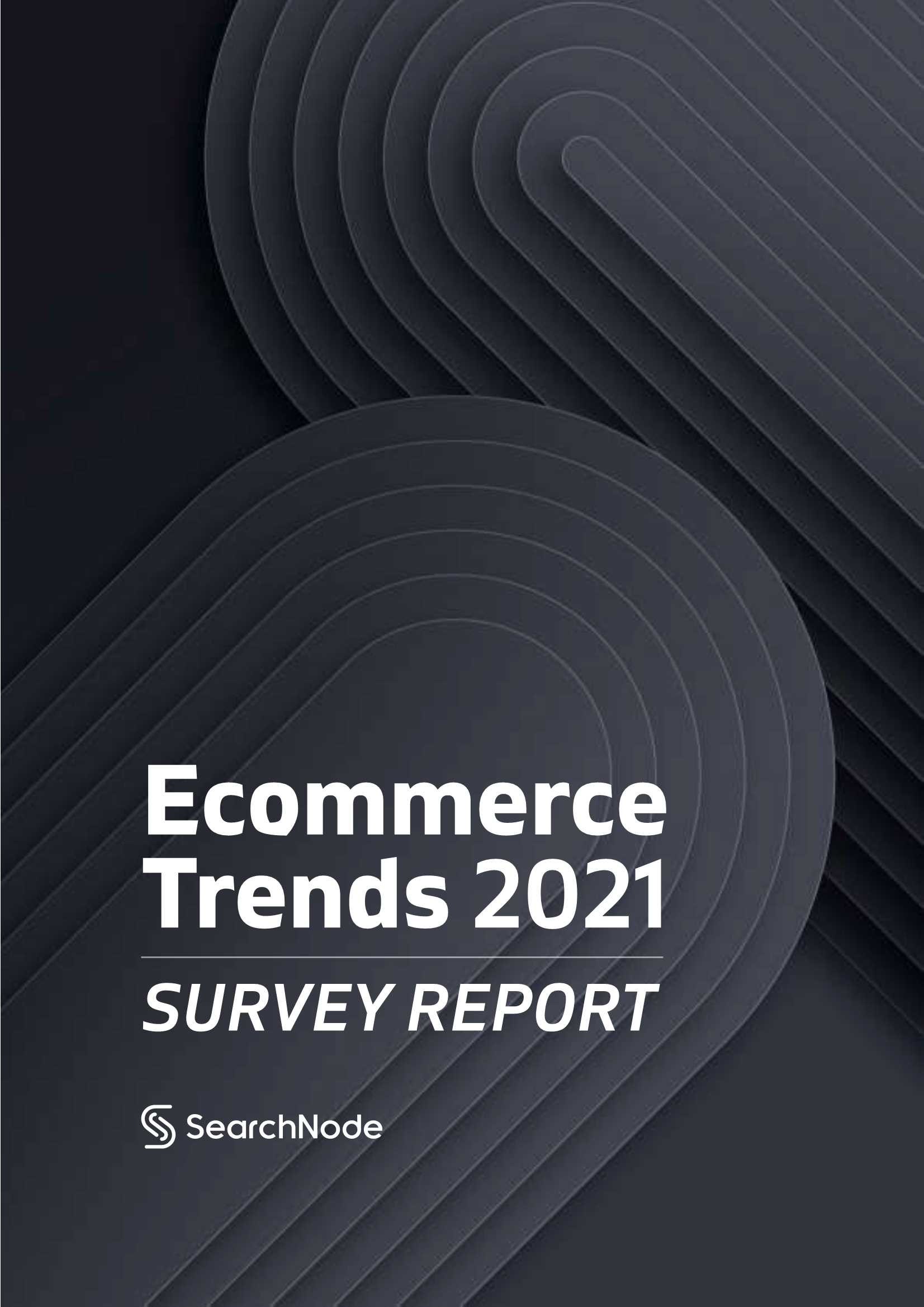SearchNode-2021年电子商务趋势报告-2021.06-46页